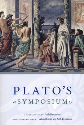 bokomslag Plato`s Symposium - A Translation by Seth Benardete with Commentaries by Allan Bloom and Seth Benardete
