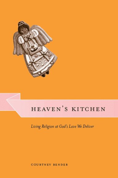 Courtney Bender - Heaven's Kitchen, Häftad