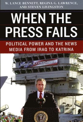 W. Lance Bennett, Regina G. Lawrence, Steven Livingston - When the Press Fails, Häftad