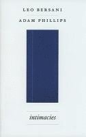 Leo Bersani, Adam Phillips - Intimacies, Häftad