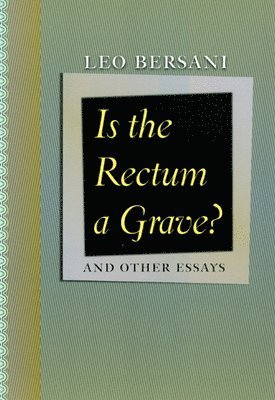 Leo Bersani - Is the Rectum a Grave?, Häftad