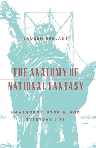 Lauren Berlant - Anatomy of National Fantasy, Häftad