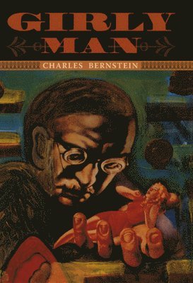 Charles Bernstein - Girly Man, Inbunden