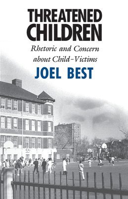 Joel Best - Threatened Children, Häftad