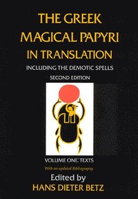 bokomslag The Greek Magical Papyri in Translation, Including the Demotic Spells, Volume 1