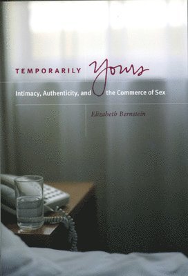 bokomslag Temporarily Yours - Intimacy, Authenticity, and the Commerce of Sex