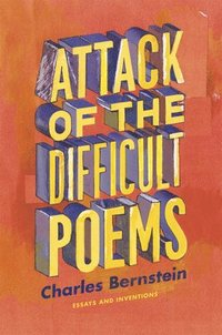 bokomslag Attack of the Difficult Poems - Essays and Inventions