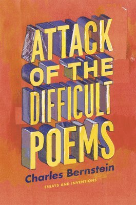 Charles Bernstein - Attack of the Difficult Poems – Essays and Inventions, Häftad