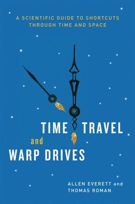Allen Everett, Thomas Roman - Time Travel and Warp Drives, Häftad