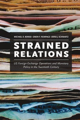 Michael D. Bordo, Owen F. Humpage, Anna J. Schwartz - Strained Relations, Inbunden