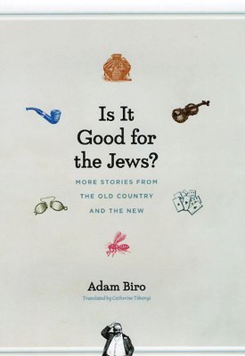 Adam Biro - Is It Good for the Jews?, Inbunden