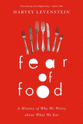 Harvey Levenstein - Fear of Food, Häftad