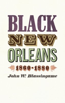 bokomslag Black New Orleans, 1860-1880