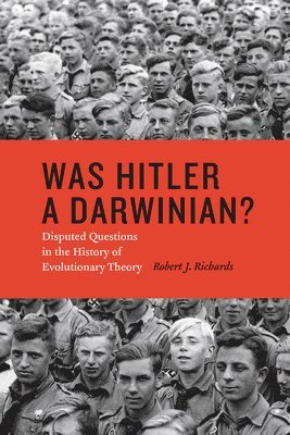 Robert J. Richards - Was Hitler a Darwinian?, Häftad