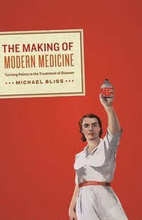 bokomslag The Making of Modern Medicine