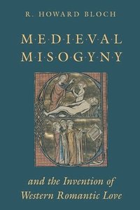 bokomslag Medieval Misogyny and the Invention of Western Romantic Love