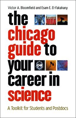 Victor A. Bloomfield, Esam E. El-Fakahany - Chicago Guide to Your Career in Science, Häftad