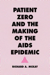 bokomslag Patient Zero and the Making of the AIDS Epidemic