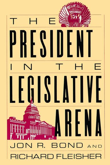 Jon R. Bond, Richard Fleisher - President in the Legislative Arena, Häftad