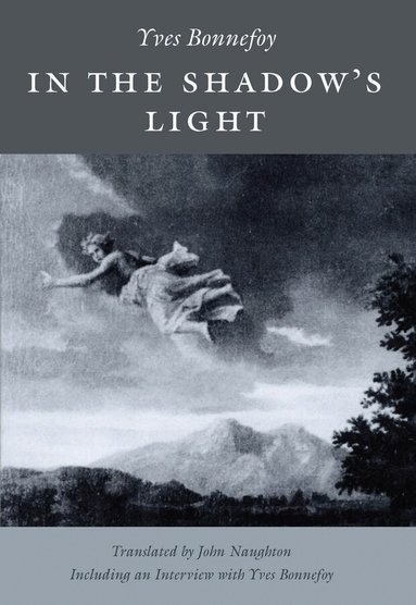 Yves Bonnefoy - In the Shadow's Light, Häftad