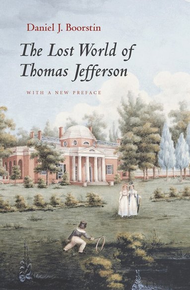 Daniel J. Boorstin - Lost World of Thomas Jefferson, Häftad