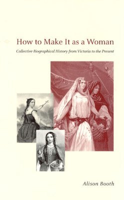 Alison Booth - How to Make It as a Woman, Inbunden
