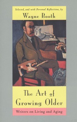 Wayne C. Booth - Art of Growing Older, Häftad