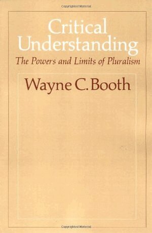 Wayne C. Booth - Critical Understanding, Häftad