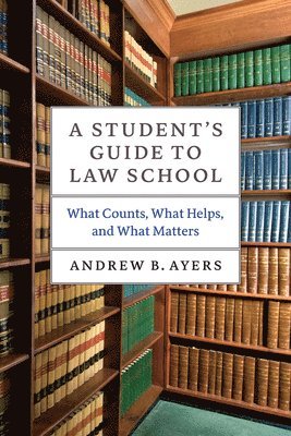 Andrew B. Ayers - Student's Guide to Law School, Häftad