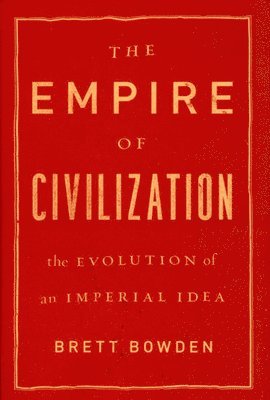 Brett Bowden - Empire of Civilization, Inbunden