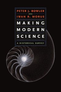 bokomslag Making Modern Science: A Historical Survey