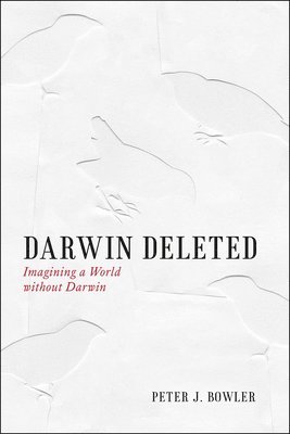 Peter J. Bowler - Darwin Deleted, Inbunden