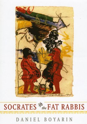 Daniel Boyarin - Socrates and the Fat Rabbis, Inbunden