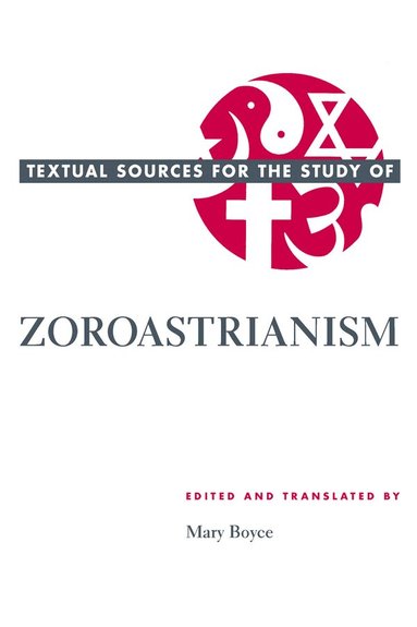 Mary Boyce - Textual Sources for the Study of Zoroastrianism, Häftad