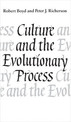 Robert Boyd, Peter J. Richerson - Culture and the Evolutionary Process, Häftad