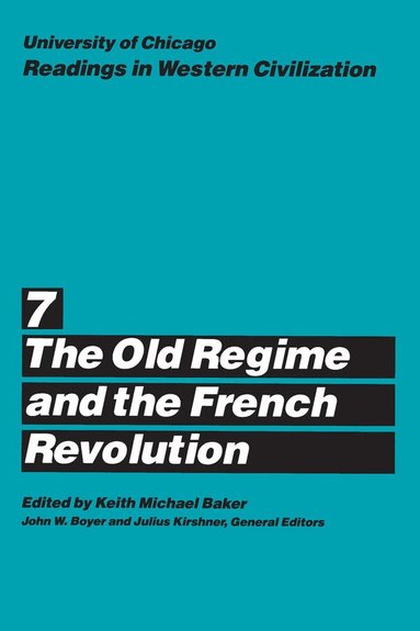 Keith M. Baker, John W. Boyer, Julius Kirshner - University of Chicago Readings in Western Civilization, Volume 7, Häftad