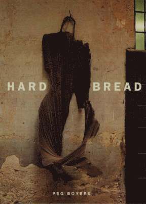 Peg Boyers - Hard Bread, Inbunden