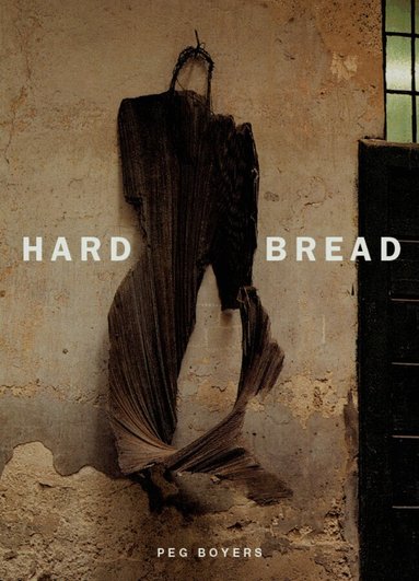 Peg Boyers - Hard Bread, Häftad