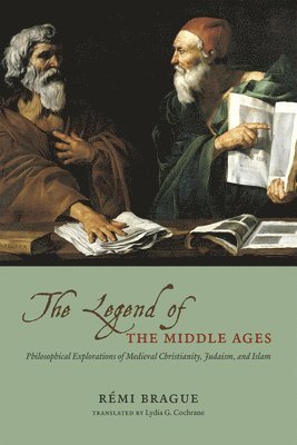 Remi Brague - Legend of the Middle Ages, Häftad