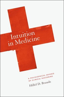 Hillel D. Braude - Intuition in Medicine, Inbunden