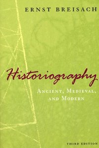 bokomslag Historiography - Ancient, Medieval, and Modern, Third Edition
