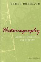Historiography  Ancient, Medieval, and Modern, Third Edition 1
