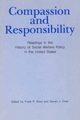 bokomslag Compassion and Responsibility: Readings in the History of Social Welfare Policy in the United States