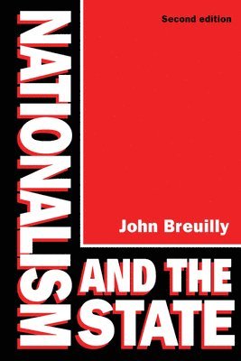 John Breuilly - Nationalism and the State, Häftad