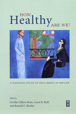Orville Gilbert Brim, Carol D. Ryff, Ronald C. Kessler - How Healthy Are We?, Inbunden