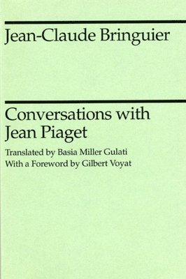 Conversations with Jean Piaget Jean Claude Bringuier Jean