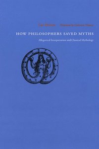 bokomslag How Philosophers Saved Myths