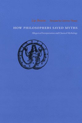 Luc Brisson - How Philosophers Saved Myths, Inbunden