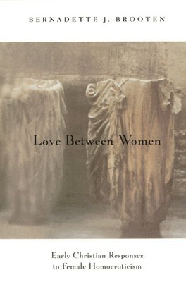 Bernadette J. Brooten - Love Between Women, Häftad