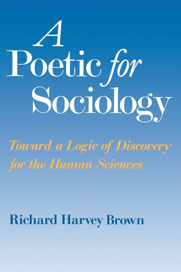 Richard Harvey Brown - Poetic for Sociology, Häftad